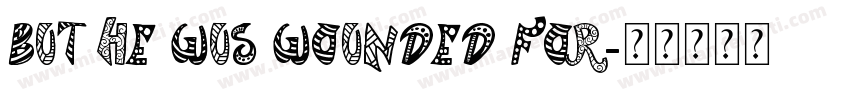 But he wus wounded for字体转换